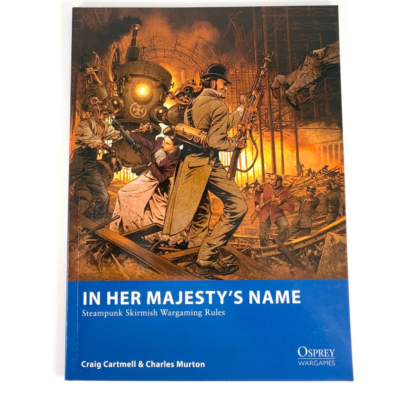 In Her Majesty's Name: Steampunk Skirmish Wargaming Rules ENG